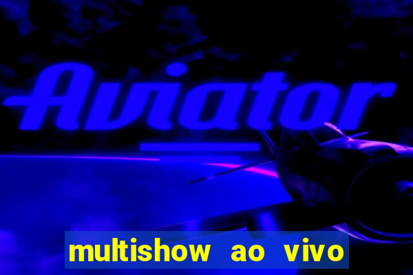multishow ao vivo online gratis